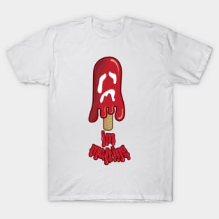 Im melting T-Shirt